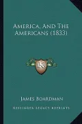 America, and the Americans (1833)