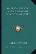 American Social and Religious Conditions (1912)