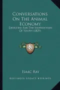 Conversations on the Animal Economy