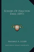 Echoes of Halcyon Days (1897)