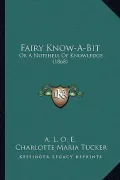 Book cover of Fairy Know-A-Bit: Or a Nutshell of Knowledge (1868)
