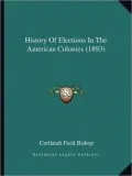 History of Elections in the American Colonies (1893)