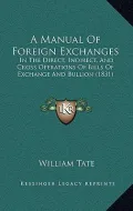 A Manual of Foreign Exchanges