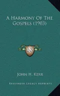 A Harmony of the Gospels (1903)