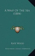 A Waif of the Sea (1884)