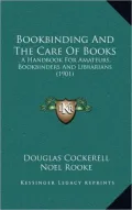 Bookbinding And The Care Of Books: A Handbook For Amateurs, Bookbinders And Librarians (1901)