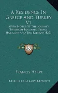 A Residence in Greece and Turkey V1