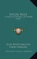 Social Rule: A Study of the Will to Power (1916)
