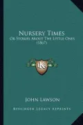 Nursery Times: Or Stories about the Little Ones (1867)