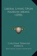 Liberal Living Upon Narrow Means (1890)