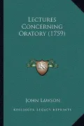 Lectures Concerning Oratory (1759)