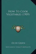 How to Cook Vegetables (1909)