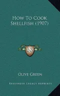 How To Cook Shellfish (1907)