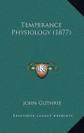 Temperance Physiology (1877)