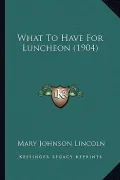 What to Have for Luncheon (1904)