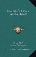 Bill Arp's Peace Papers (1873) Bill Arp's Peace Papers (1873)