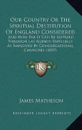Our Country or the Spiritual Destitution of England Considered