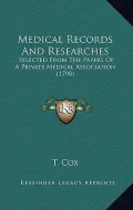 Medical Records and Researches: Selected from the Papers of a Private Medical Association (1798)