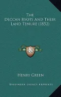 The Deccan Ryots and Their Land Tenure (1852)