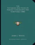 The Testimony and Views of Friends Concerning the Scriptures (1848)