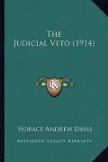 The Judicial Veto (1914) the Judicial Veto (1914)