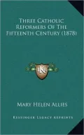 Three Catholic Reformers of the Fifteenth Century (1878)