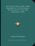 An Epistle from John, Lord Ashburton, in the Shades, to William P-Tt, in the Sunshine (1785)