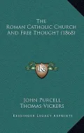 The Roman Catholic Church and Free Thought (1868)