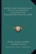 History and Reminiscences of the Philadelphia Almshouse and Philadelphia Hospital (1890)