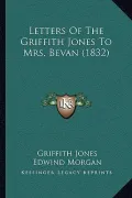 Letters of the Griffith Jones to Mrs. Bevan (1832)