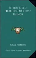 If You Need Healing Do These Things