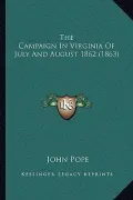 The Campaign in Virginia of July and August 1862 (1863)