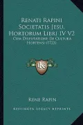 Renati Rapini Societatis Jesu, Hortorum Libri IV V2