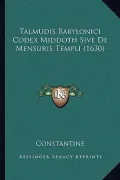 Talmudis Babylonici Codex Middoth Sive de Mensuris Templi (1630)