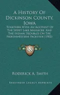 A   History of Dickinson County, Iowa