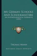 My German Schools and Schoolmasters: An Autobiographical Narrative (1859)