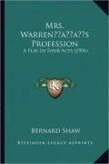Mrs. Warrenacentsa -A Centss Profession: A Play in Four Acts (1906)