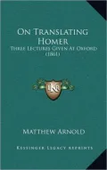On Translating Homer: Three Lectures Given at Oxford (1861)
