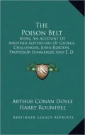 The Poison Belt: Being an Account of Another Adventure of George Challenger, John Roxton, Professor Summerlee and E. D. Malone (1913)