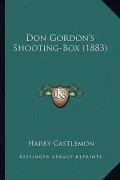 Don Gordon's Shooting-Box (1883)