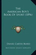 The American Boy's Book of Sport (1896)