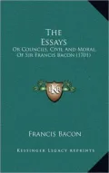 The Essays: Or Councils, Civil and Moral, of Sir Francis Bacon (1701)
