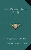Mr. Dooley Says (1910)