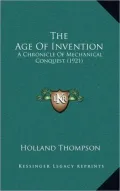 The Age of Invention: A Chronicle of Mechanical Conquest (1921)