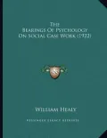 The Bearings of Psychology on Social Case Work (1922)