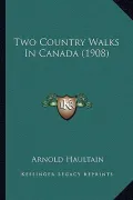 Two Country Walks in Canada (1908)