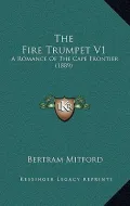The Fire Trumpet V1: A Romance of the Cape Frontier (1889)