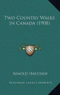 Two Country Walks in Canada (1908)