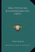 Der Otitische Kleinhirnabscess (1897)