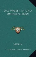 Das Wasser in Und Um Wien (1860)